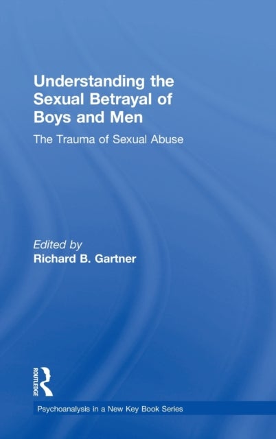 Understanding the Sexual Betrayal of Boys and Men - The Trauma of Sexual Abuse