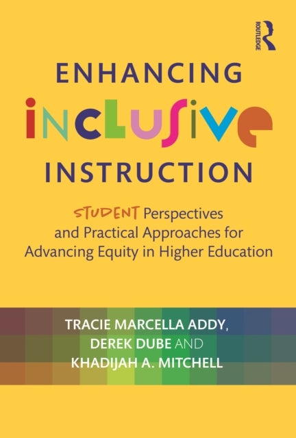 Enhancing Inclusive Instruction - Student Perspectives and Practical Approaches for Advancing Equity in Higher Education