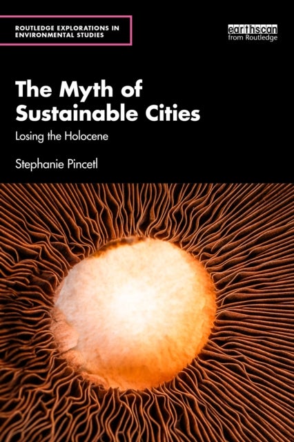 The Myth of Sustainable Cities - Losing the Holocene