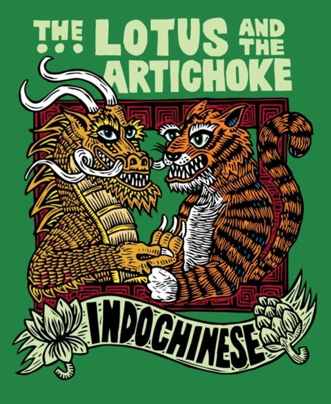 The Lotus and the Artichoke - Indochinese - A culinary adventure with over 50 vegan recipes