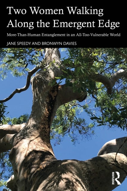 Two Women Walking Along the Emergent Edge - More-Than-Human Entanglements in an All-Too-Vulnerable World