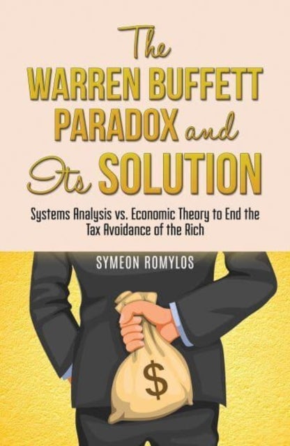 The Warren Buffett Paradox and Its Solution - Systems Analysis vs. Economic Theory to End the Tax Avoidance of the Rich