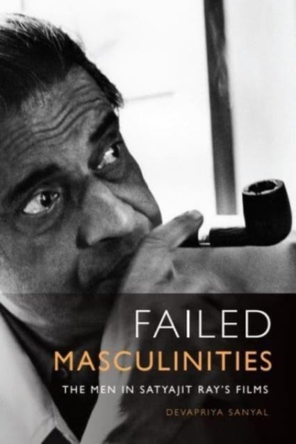 Failed Masculinities - The Men in Satyajit Ray’s Films