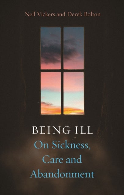Being Ill - On Sickness, Care and Abandonment