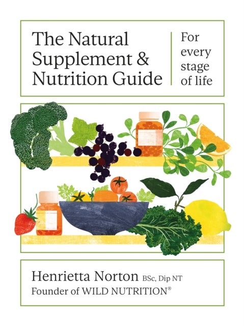 The Natural Supplement and Nutrition Guide - For every stage of life