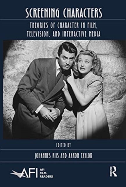 Screening Characters - Theories of Character in Film, Television, and Interactive Media