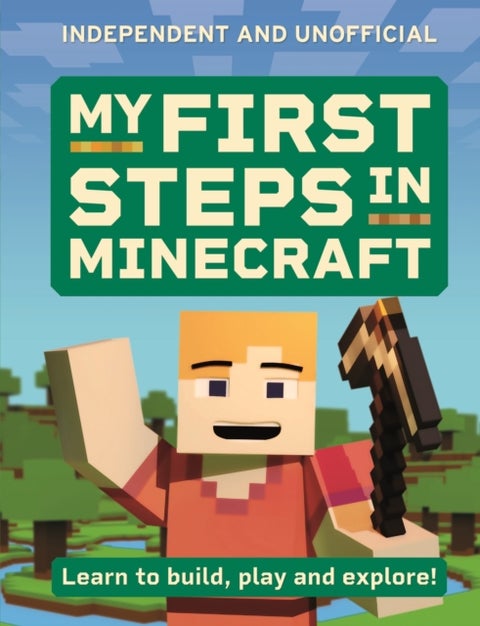 My First Steps in Minecraft - Learn to Build, Play and Explore!
