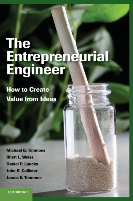 The Entrepreneurial Engineer - How to Create Value from Ideas