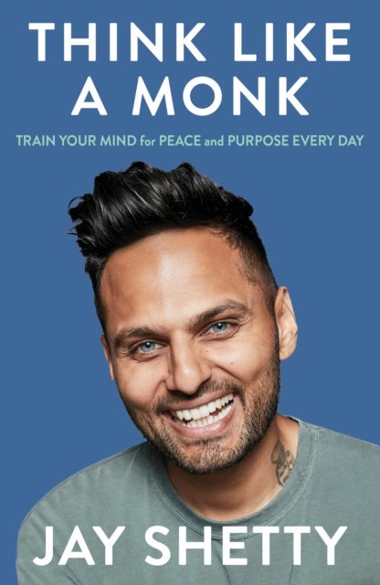 Think Like a Monk - The Secret of How to Harness the Power of Positivity and be Happy Now