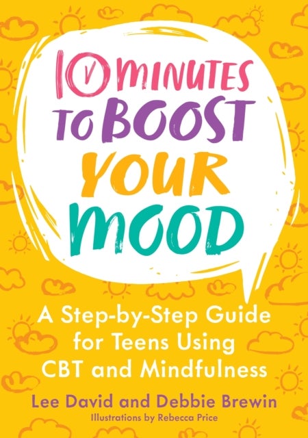 10 Minutes to Boost Your Mood - A Step-by-Step Guide for Teens Using CBT and Mindfulness