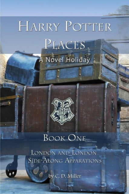 Harry Potter Places Book One - London and London Side-Along Apparations