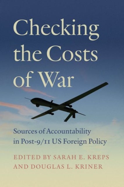 Checking the Costs of War - Sources of Accountability in Post-9/11 US Foreign Policy