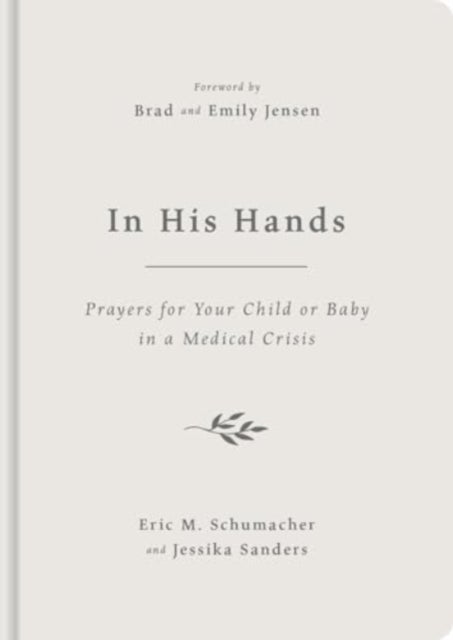 In His Hands - Prayers for Your Child or Baby in a Medical Crisis