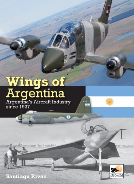 Wings of Argentina - Argentina's Aircraft Industry Since 1927
