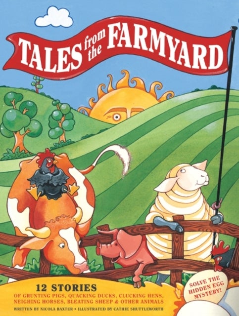 Tales from the Farmyard - 12 Stories of Grunting Pigs, Quacking Ducks, Clucking Hens, Neighing Horses, Bleating Sheep and Other Animals