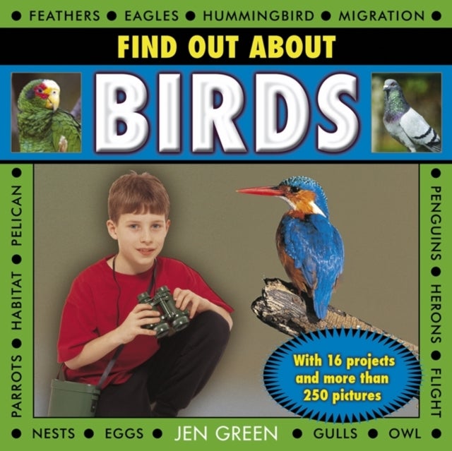 Find Out About Birds - with 16 Projects and More Than 250 Pictures