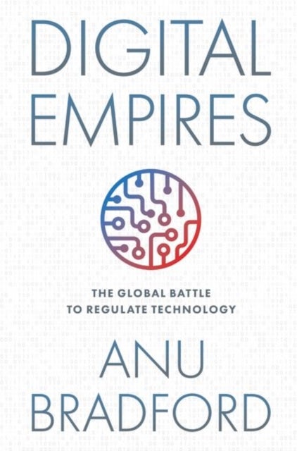 Digital Empires - The Global Battle to Regulate Technology