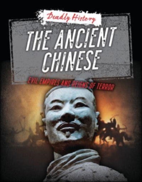 The Ancient Chinese - Evil Empires and Reigns of Terror