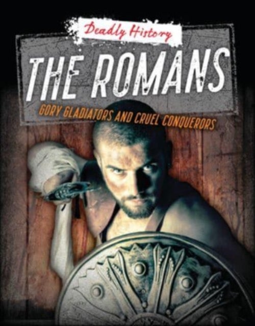 The Romans - Gory Gladiators and Cruel Conquerors