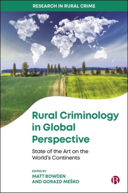 Rural Criminology in Global Perspective - State of the Art on the World's Continents