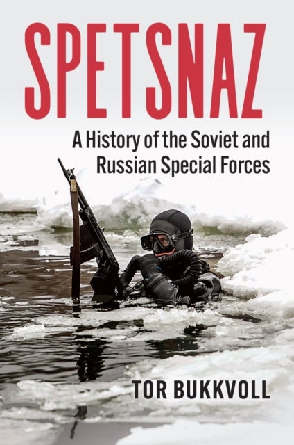 Spetsnaz - A History of the Soviet and Russian Special Forces