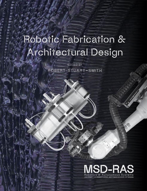 Robotics & Autonomous Systems 1 - Integrated Approaches to Fabrication, Computation, and Architectural Design