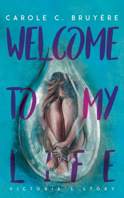 Welcome to My Life - Victoria’s Story