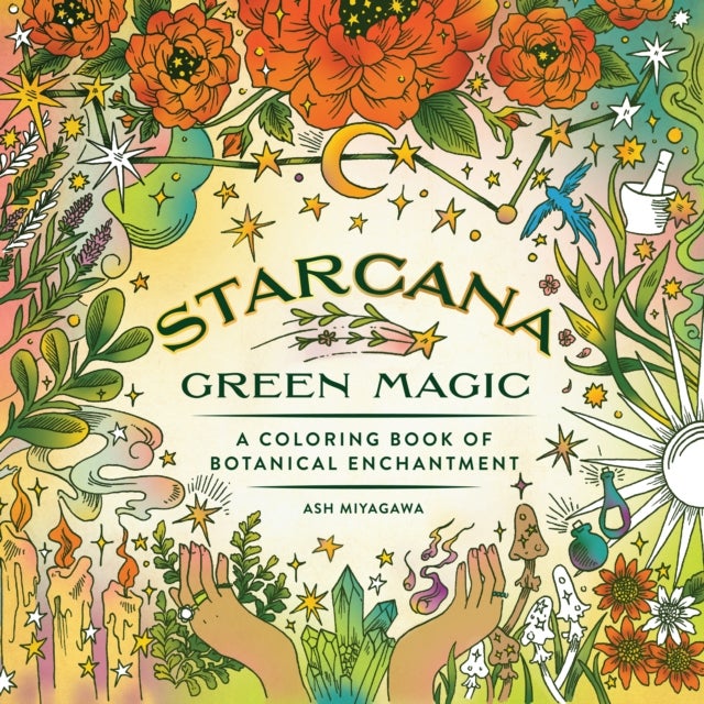 Starcana: Green Magic - A Coloring Book of Botanical Enchantment