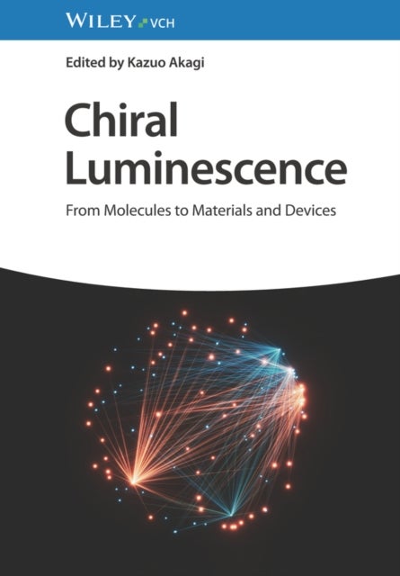 Chiral Luminescence - From Molecules to Materials and Devices, 2 Volumes