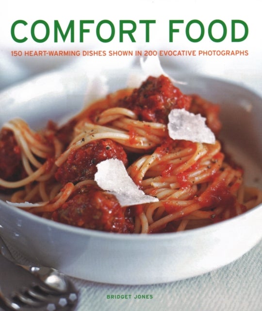 Comfort Food - 150 heartwarming dishes shown in 200 evocative photographs
