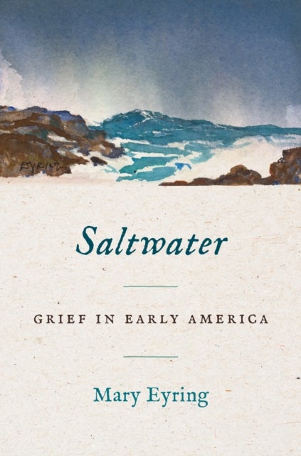 Saltwater - Grief in Early America