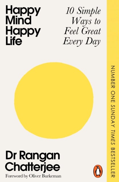 Happy Mind, Happy Life - 10 Simple Ways to Feel Great Every Day