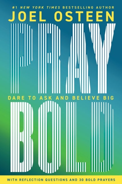 Pray Bold - Dare to Ask and Believe Big