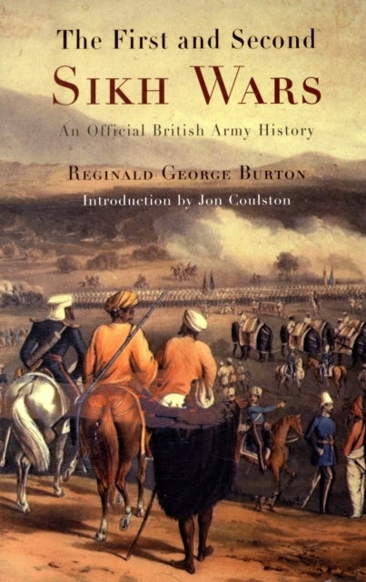 The First and Second Sikh Wars - An Official British Army History