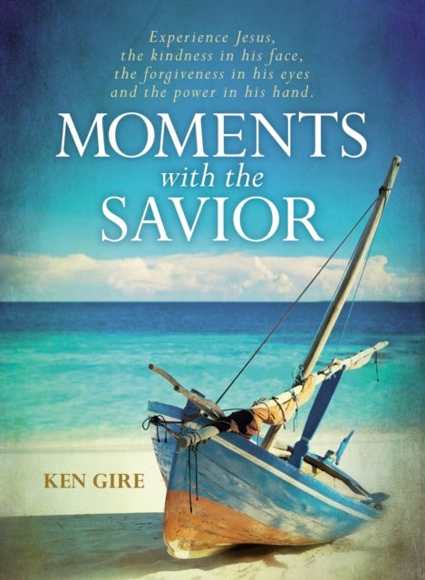 Moments with the Savior - Experience Jesus, His Kindness, Forgiveness, and Power (A Devotional Life of Christ) – The Perfect Mother’s Day Gift for Christian Moms