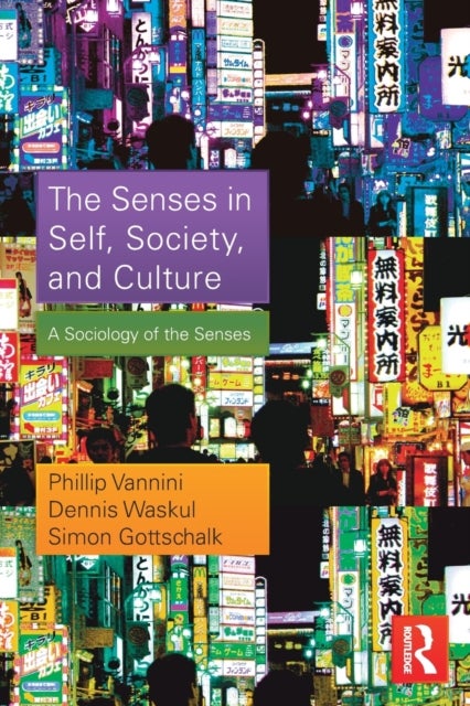 The Senses in Self, Society, and Culture - A Sociology of the Senses