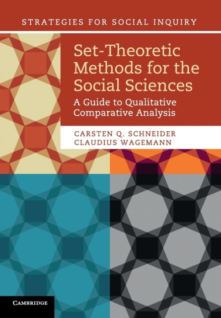 Set-Theoretic Methods for the Social Sciences - A Guide to Qualitative Comparative Analysis