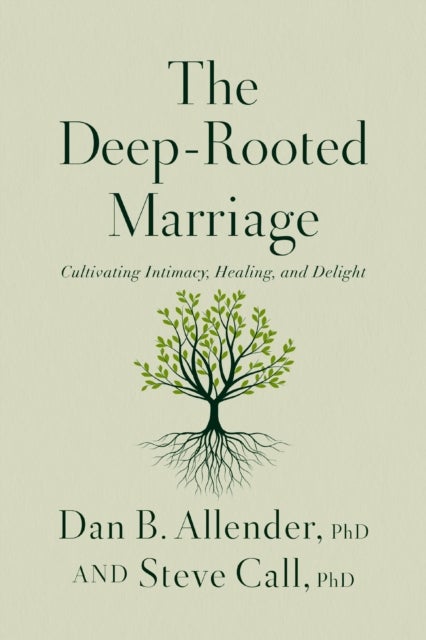 The Deep-Rooted Marriage - Cultivating Intimacy, Healing, and Delight