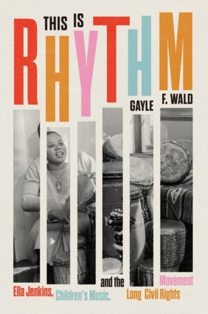 This Is Rhythm - Ella Jenkins, Children’s Music, and the Long Civil Rights Movement