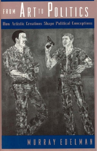 From Art to Politics - How Artistic Creations Shape Political Conceptions