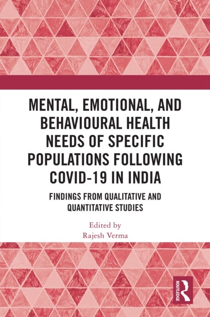 Mental, Emotional, and Behavioural Health Needs of Specific Populations following COVID-19 in India - Findings from Qualitative and Quantitative Studies