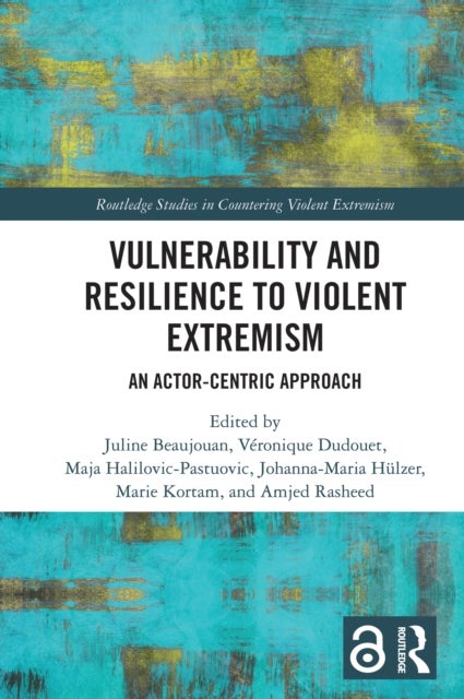Vulnerability and Resilience to Violent Extremism - An Actor-Centric Approach