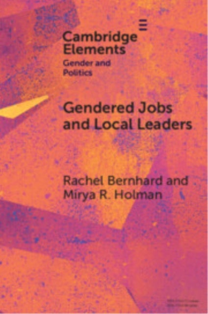 Gendered Jobs and Local Leaders - Women, Work, and the Pipeline to Local Political Office