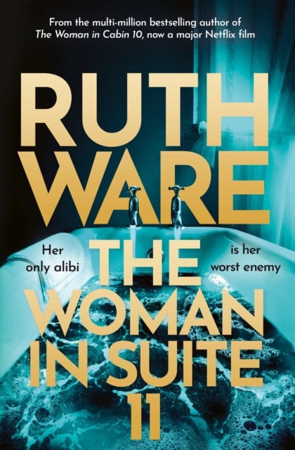 The Woman in Suite 11 - The gripping follow-up to multi-million bestselling author Ruth Ware's The Woman in Cabin 10&nbsp;–&nbsp;now a Netflix film, starring Keira Knightley.