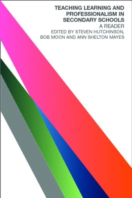 Teaching, Learning and the Curriculum in Secondary Schools - A Reader