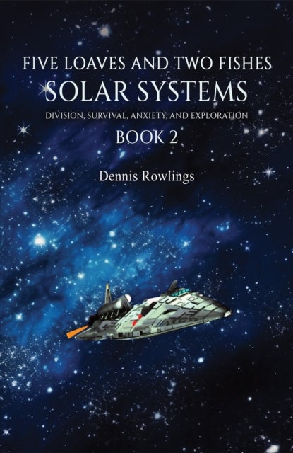 Five Loaves and Two Fishes - Solar Systems - Division, Survival, Anxiety, and Exploration Book 2