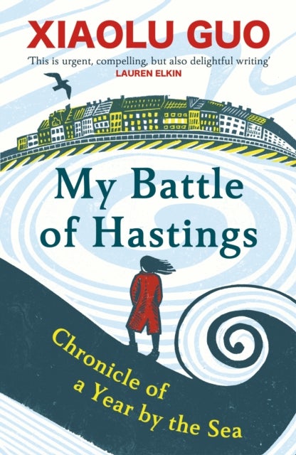 My Battle of Hastings - Chronicle of a Year by the Sea