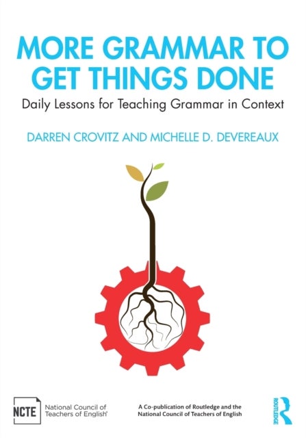 More Grammar to Get Things Done - Daily Lessons for Teaching Grammar in Context