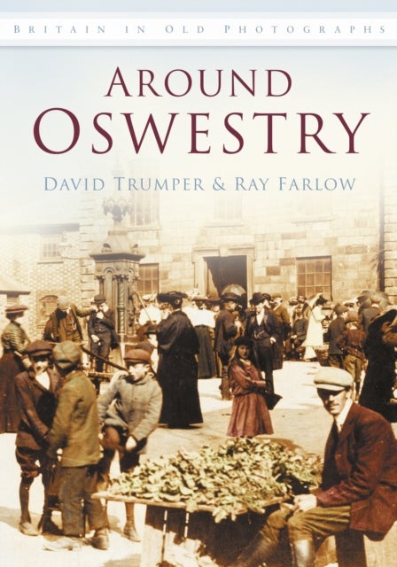 Around Oswestry - Britain in Old Photographs