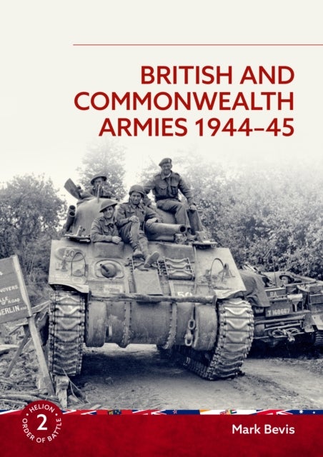 British and Commonwealth Armies 1944-45 - Helion Order of Battle Volume 2